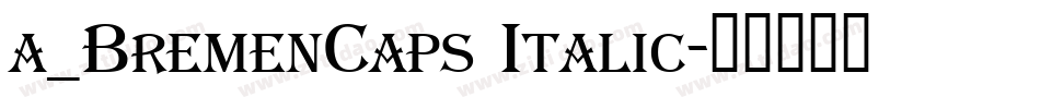 a_BremenCaps Italic字体转换